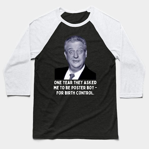Rodney Dangerfield Quote - One Year They Asked Me... Baseball T-Shirt by Daz Art & Designs